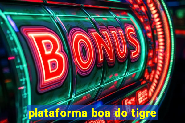 plataforma boa do tigre